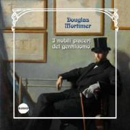Ebook I nobili piaceri del gentiluomo di Douglas Mortimer edito da Burno