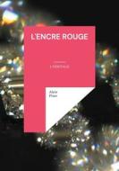 Ebook L&apos;encre rouge di Alain Pinet edito da Books on Demand