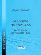 Ebook Le Comte de Saint-Yon di Ligaran, Charles Guénot edito da Ligaran
