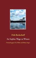 Ebook An Sophia: Wage zu Wissen di Dirk Beckerhoff edito da Books on Demand