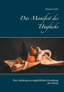 Ebook Das Manifest des Unglücks di Yannick Liebe edito da Books on Demand