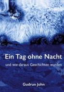 Ebook Ein Tag ohne Nacht di Gudrun John edito da Books on Demand