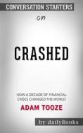 Ebook Crashed: How a Decade of Financial Crises Changed the World??????? by Adam Tooze??????? | Conversation Starters di dailyBooks edito da Daily Books