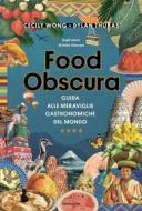 Ebook Food Obscura di Thuras Dylan, Wong Cecily edito da Mondadori