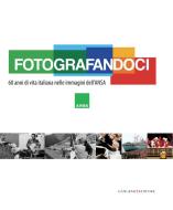 Ebook Fotografandoci. 60 anni di vita italiana nelle immagini dell'ANSA di Autori vari edito da Gangemi
