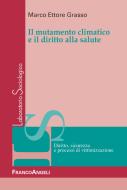Ebook Il mutamento climatico e il diritto alla salute di Marco Ettore Grasso edito da Franco Angeli Edizioni