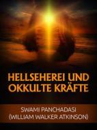 Ebook Hellseherei und okkulte Kräfte (Übersetzt) di William Walker Atkinson, Swami Panchadasi edito da Stargatebook