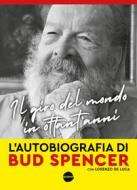 Ebook Il giro del mondo in ottant’anni di Bud Spencer, Lorenzo De Luca edito da Burno