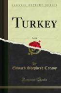 Ebook Turkey di Edward Shepherd Creasy edito da Forgotten Books