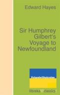 Ebook Sir Humphrey Gilbert&apos;s Voyage to Newfoundland di Edward Hayes edito da libreka classics