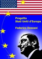 Ebook Progetto Stati Uniti d'Europa di Federico Dezzani edito da Federico Dezzani