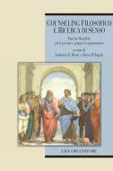 Ebook Counseling filosofico e ricerca di senso di Lodovico E. Berra, Mario D’Angelo edito da Liguori Editore