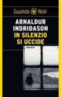 Ebook In silenzio si uccide di Arnaldur Indridason edito da Guanda