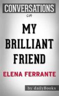Ebook My Brilliant Friend: Neapolitan Novels, Book One by Elena Ferrante | Conversation Starters di dailyBooks edito da Daily Books