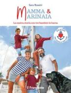 Ebook Mamma & Marinaia. La nostra storia con tre bambini in barca di Sara Rossini edito da Edizioni Il Frangente