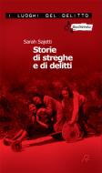 Ebook Storie di streghe e di delitti di Sarah Sajetti edito da Robin Edizioni