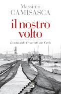 Ebook Il nostro volto. La vita della Fraternità san Carlo di Camisasca Massimo edito da San Paolo Edizioni