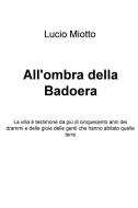 Ebook All'ombra della Badoera di Miotto Lucio edito da ilmiolibro self publishing