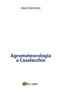 Ebook Agrometeorologia a Casalecchio di Mario Delmonte edito da Youcanprint