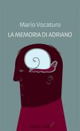Ebook La memoria di Adriano di Mario Vocaturo edito da Pubblicalibri.it