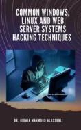 Ebook Common Windows, Linux and Web Server Systems Hacking Techniques di Dr. Hidaia Mahmood Alassouli edito da Dr. Hidaia Mahmood Alassouli