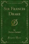 Ebook Sir Francis Drake di Julian Corbett edito da Forgotten Books
