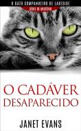 Ebook O Cadáver Desaparecido  (O Gato Companheiro De Lakeside – Série  De Mistério ) di Janet Evans edito da Babelcube Inc.