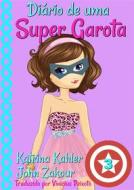 Ebook Diário De Uma Super Garota - Livro 3 di Katrina Kahler, John Zakour edito da KC Global Enterprises Pty Ltd