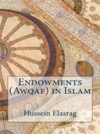 Ebook Endowments (Awqaf) in Islam di Hussein Elasrag edito da Hussein Elasrag