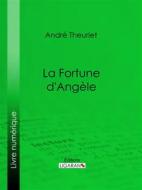 Ebook La Fortune d&apos;Angèle di Ligaran, André Theuriet edito da Ligaran