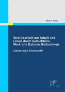 Ebook Vereinbarkeit von Arbeit und Leben durch betriebliche Work-Life Balance Maßnahmen di Marcel Kruse edito da Diplomica Verlag