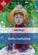 Ebook Stella mattutina di Ada Negri edito da E-text
