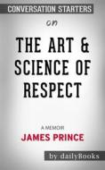Ebook The Art & Science of Respect: A Memoir by James Prince | Conversation Starters di dailyBooks edito da Daily Books