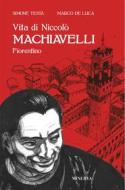 Ebook Vita di Niccolò Machiavelli fiorentino di Simone Testa, Marco De Luca edito da Minerva Edizioni