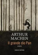 Ebook Il grande dio Pan di Arthur Machen edito da Fanucci Editore