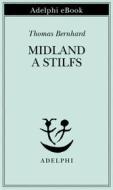 Ebook Midland a Stilfs di Thomas Bernhard edito da Adelphi