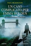 Ebook Un caso complicato per Emma Holden di Paul Pilkington edito da Newton Compton Editori