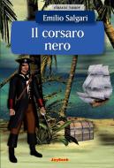 Ebook Il corsaro nero di Emilio Carlo Giuseppe Salgari edito da Joybook
