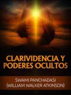 Ebook Clarividencia y Poderes ocultos (Traducido) di William Walker Atkinson, Swami Panchadasi edito da Stargatebook