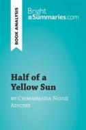 Ebook Half of a Yellow Sun by Chimamanda Ngozi Adichie (Book Analysis) di Bright Summaries edito da BrightSummaries.com