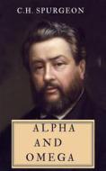 Ebook Alpha And Omega di Charles Spurgeon edito da Darolt Books