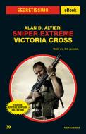 Ebook Sniper Extreme - Victoria Cross (Segretissimo) di Altieri Alan D. edito da Mondadori