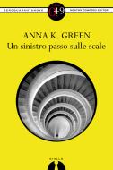 Ebook Un sinistro passo sulle scale di Anna K. Green edito da Newton Compton Editori