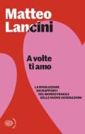 Ebook A volte ti amo di Matteo Lancini edito da Einaudi