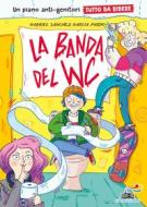 Ebook La banda del WC - TUTTO DA RIDERE di Sánchez García-pardo Gabriel edito da Piemme