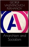 Ebook Anarchism and Socialism di Georgii Valentinovich Plekhanov edito da Georgii Valentinovich Plekhanov
