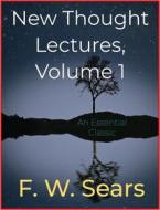 Ebook New Thought Lectures, Volume 1 di F.W. Sears edito da Andura Publishing