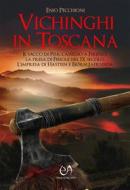 Ebook Vichinghi in Toscana di Enio Pecchioni edito da Press & Archeos
