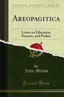 Ebook Areopagitica di John Milton edito da Forgotten Books