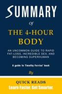 Ebook Summary of The 4-Hour Body di Quick Reads edito da Quick Reads